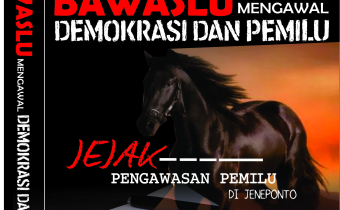 Buku : Bawaslu Mengawal Demokrasi dan Pemilu, Jejak Pengawasan Pemilu di Kabupaten Jeneponto